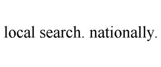 LOCAL SEARCH. NATIONALLY.