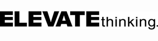 ELEVATE THINKING.