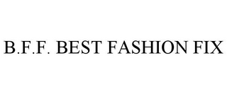 B.F.F. BEST FASHION FIX