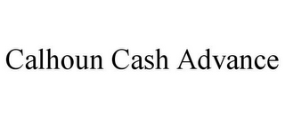 CALHOUN CASH ADVANCE