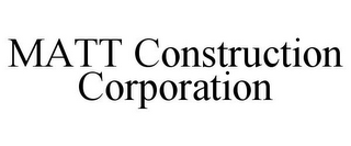 MATT CONSTRUCTION CORPORATION