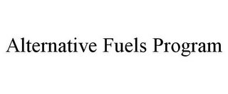 ALTERNATIVE FUELS PROGRAM