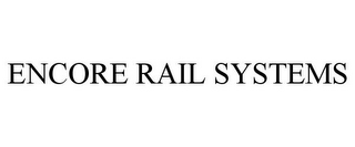 ENCORE RAIL SYSTEMS