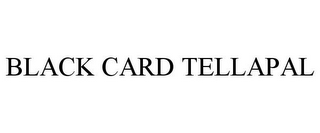 BLACK CARD TELLAPAL