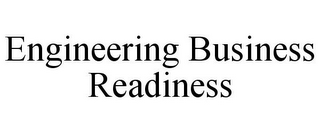 ENGINEERING BUSINESS READINESS