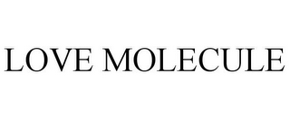 LOVE MOLECULE