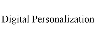 DIGITAL PERSONALIZATION