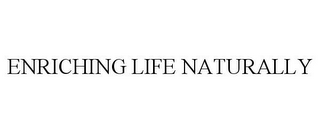 ENRICHING LIFE NATURALLY