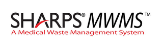 SHARPS MWMS A MEDICAL WASTE MANAGEMENT SYSTEM