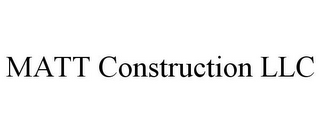 MATT CONSTRUCTION LLC