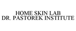 HOME SKIN LAB DR. PASTOREK INSTITUTE
