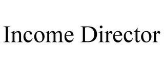INCOME DIRECTOR