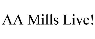 AA MILLS LIVE!