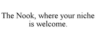 THE NOOK, WHERE YOUR NICHE IS WELCOME.