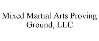 MIXED MARTIAL ARTS PROVING GROUND, LLC