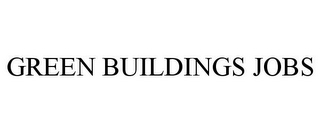 GREEN BUILDINGS JOBS