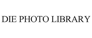 DIE PHOTO LIBRARY