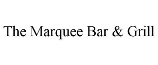 THE MARQUEE BAR & GRILL