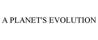 A PLANET'S EVOLUTION