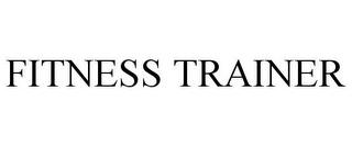 FITNESS TRAINER