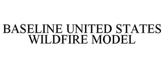 BASELINE UNITED STATES WILDFIRE MODEL