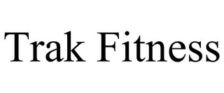 TRAK FITNESS