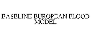 BASELINE EUROPEAN FLOOD MODEL