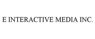 E INTERACTIVE MEDIA INC.