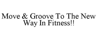 MOVE & GROOVE TO THE NEW WAY IN FITNESS!!