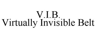 V.I.B. VIRTUALLY INVISIBLE BELT