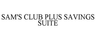 SAM'S CLUB PLUS SAVINGS SUITE