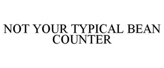 NOT YOUR TYPICAL BEAN COUNTER