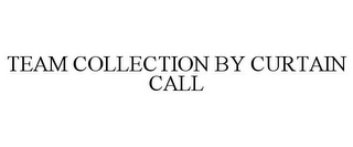 TEAM COLLECTION BY CURTAIN CALL