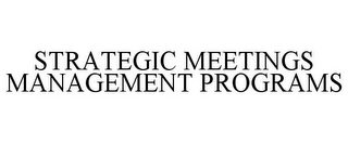 STRATEGIC MEETINGS MANAGEMENT PROGRAMS