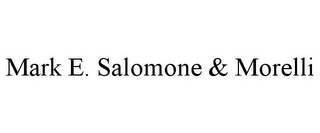 MARK E. SALOMONE & MORELLI