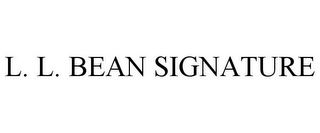 L. L. BEAN SIGNATURE