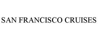 SAN FRANCISCO CRUISES