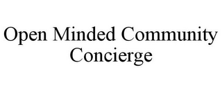 OPEN MINDED COMMUNITY CONCIERGE