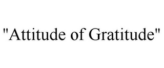 "ATTITUDE OF GRATITUDE"