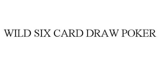 WILD SIX CARD DRAW POKER