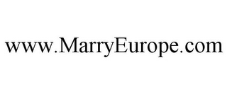 WWW.MARRYEUROPE.COM