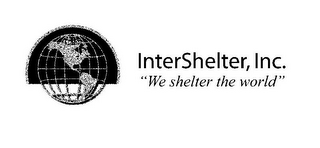 INTERSHELTER, INC. "WE SHELTER THE WORLD"