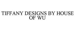 TIFFANY DESIGNS BY HOUSE OF WU