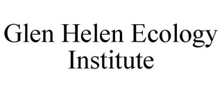 GLEN HELEN ECOLOGY INSTITUTE