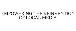 EMPOWERING THE REINVENTION OF LOCAL MEDIA