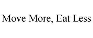 MOVE MORE, EAT LESS