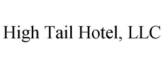 HIGH TAIL HOTEL, LLC