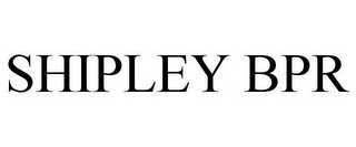 SHIPLEY BPR