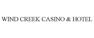 WIND CREEK CASINO & HOTEL