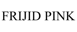 FRIJID PINK
